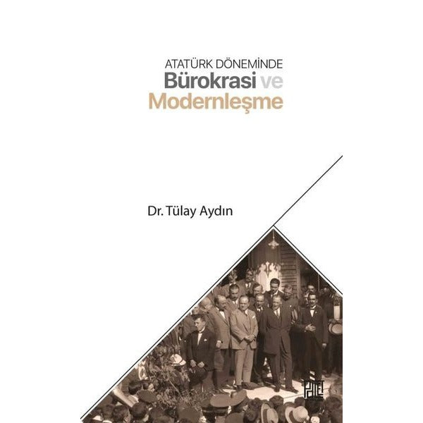 Atatürk Döneminde Bürokrasi ve Modernleşme | Palet Yayınları (İnce Kapak)