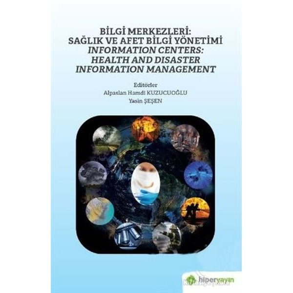 Bilgi Merkezleri: Sağlık ve Afet Bilgi Yönetimi - Information Centers: Health and Disaster Information Management | Hiperlink Yayınları (Ciltsiz)