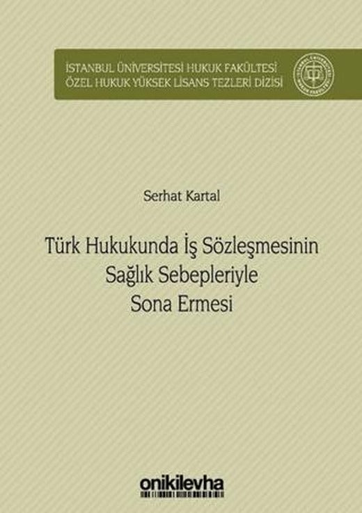 Türk Hukukunda İş Sözleşmesinin Sağlık Sebepleriyle Sona Ermesi | On İki Levha Yayınları (Ciltli)