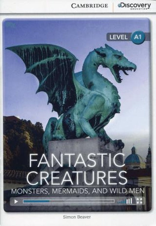 Fantastic Creatures: Monsters, Mermaids, and Wild Men (Book with Online Access code) | Cambridge Yayınları (Ciltsiz)