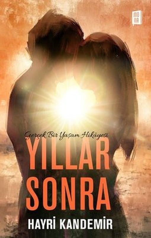 Yıllar Sonra - Gerçek Bir Yaşam Hikayesi | Mona Yayınları