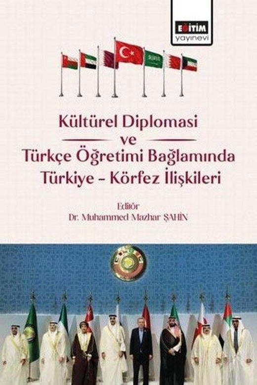Kültürel Diplomasi ve Türkçe Öğretimi Bağlamında Türkiye Körfez İlişkileri | Eğitim Yayınevi (İnce Kapak)