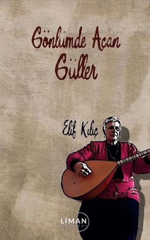 Gönlümde Açan Güller | Liman Yayınevi (Ciltsiz)