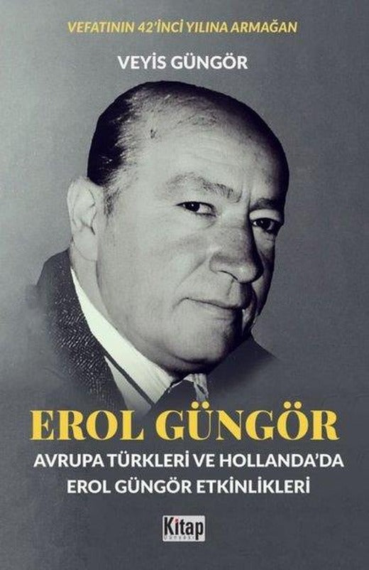 Erol Güngör: Avrupa Türkleri ve Hollanda'da Erol Güngör Etkinlikleri | Kitap Dünyası (İnce Kapak)