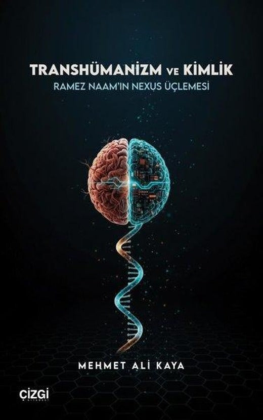 Transhümanizm ve Kimlik - Ramez Naam'ın Nexus Üçlemesi | Çizgi Kitabevi (İnce Kapak)