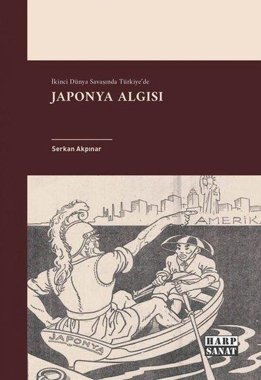İkinci Dünya Savaşında Türkiye'de Japonya Algısı | Harp Sanat Yayınları (İnce Kapak)