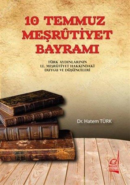 10 Temmuz Meşrutiyet Bayramı - Türk Aydınlarının 2. Meşrutiyet Hakkındaki Duygu ve Düşünceleri | Boğaziçi Yayınları (İnce Kapak)  - Resim 1