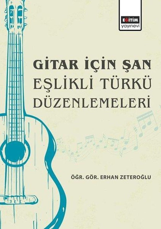 Gitar için Şan Eşlikli Türkü Düzenlemeleri | Eğitim Yayınevi (İnce Kapak)