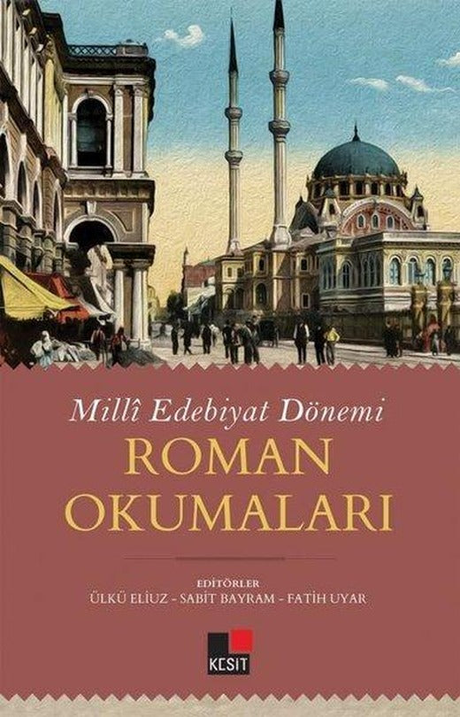 Milli Edebiyat Dönemi Roman Okumaları | Kesit Yayınları (İnce Kapak)