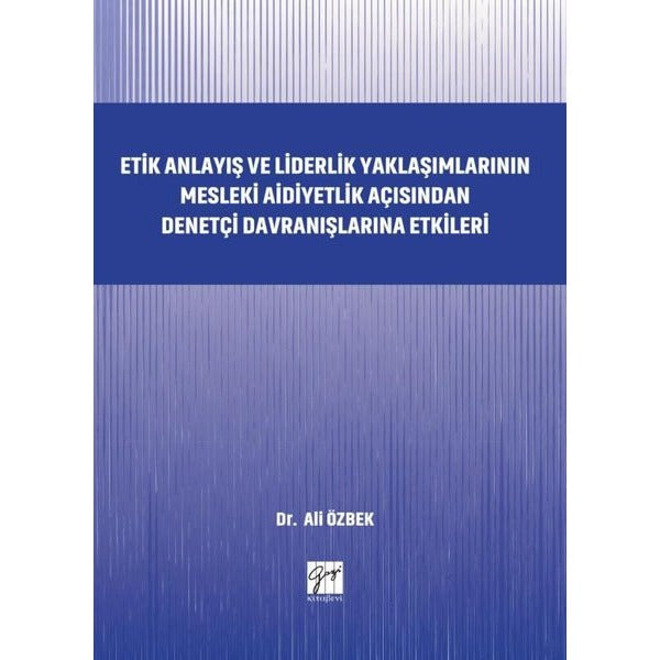 Etik Anlayış ve Liderlik Yaklaşımlarının Mesleki Aidiyetlik Açısından Denetçi Davranışlarına Etkileri