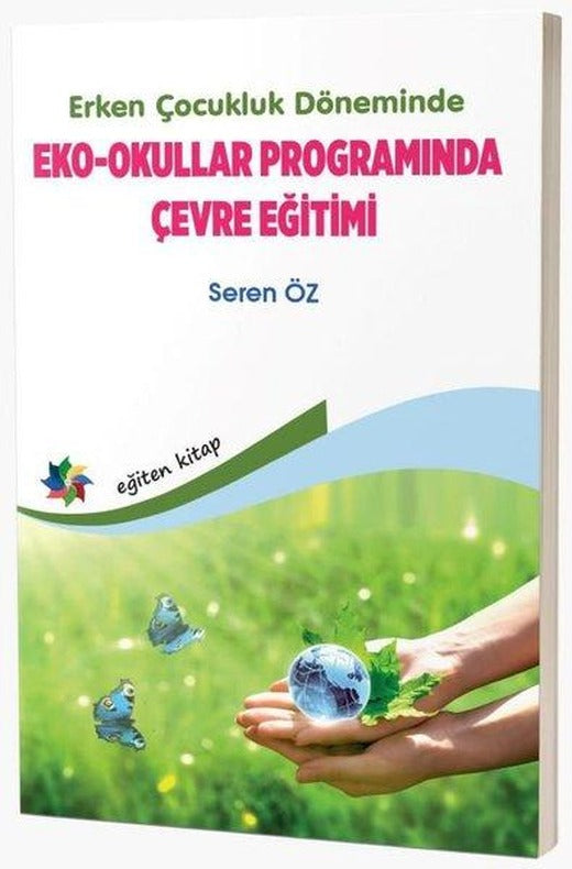 Erken Çocukluk Döneminde Eko - Okullar Programında Çevre Eğitimi | Eğiten Kitap (İnce Kapak)
