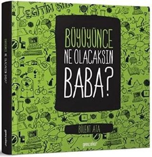 Büyüyünce Ne Olacaksın Baba? | Gençokur Yayınları (Ciltsiz)