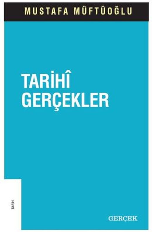 Tarihi Gerçekler | Gerçek Yayınları (Ciltsiz)