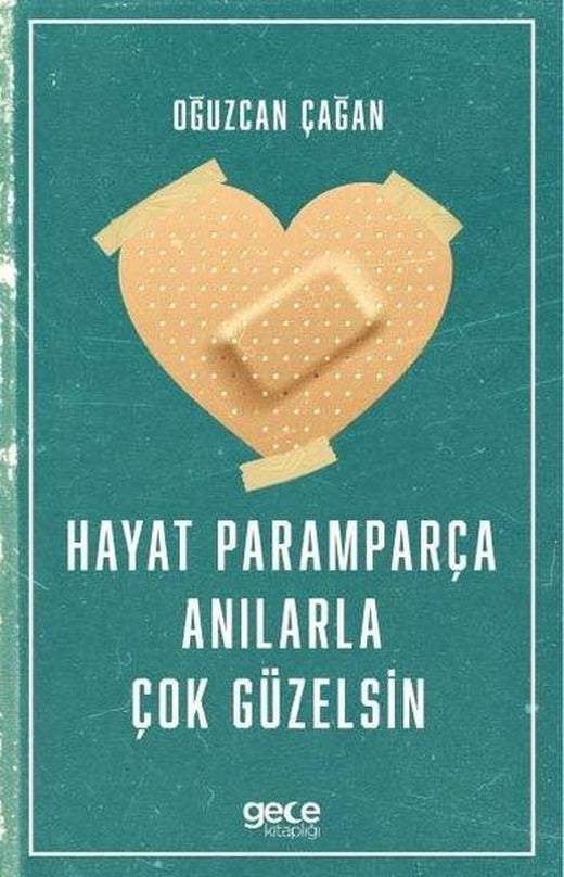 Hayat Paramparça Anılarla Çok Güzelsin | Gece Kitaplığı (İnce Kapak)