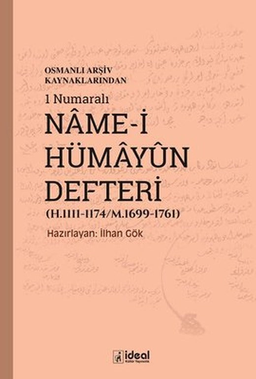 Osmanlı Arşiv Kaynaklarından 1 Numaralı Name-i Hümayun Defteri | İdeal Kültür Yayıncılık