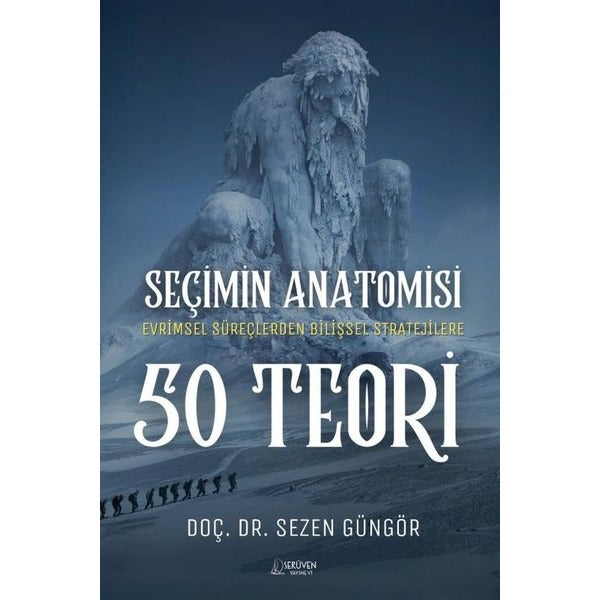 Seçimin Anatomisi: 50 Teori - Evirmsel Süreçlerden Bilişsel Stratejilere | Serüven Yayınevi (İnce Kapak)