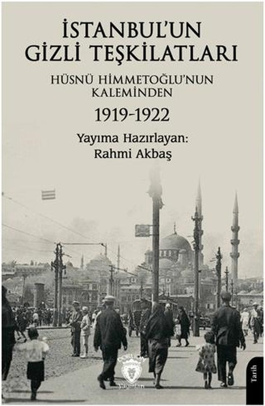 İstanbul’un Gizli Teşkilatları 1919-1922 | Dorlion Yayınları (Ciltsiz)