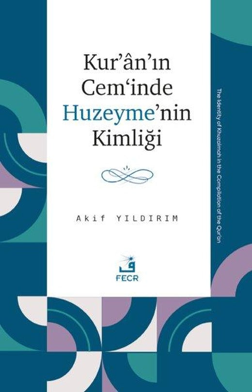 Kur'an'ın Cem'inde Huzeyme'nin Kimliği | Fecr Yayınları (İnce Kapak)