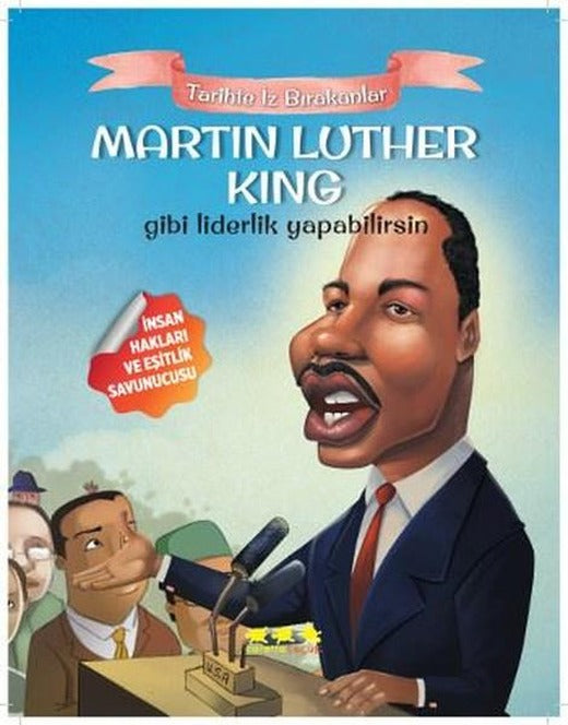 Martin Luther King Gibi Liderlik Yapabilirsin-Tarihte İz Bırakanlar | Caretta Çocuk (İnce Kapak)