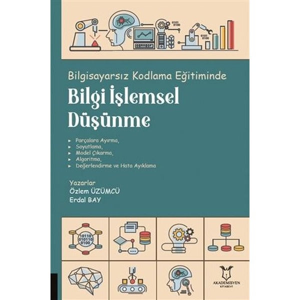 Bilgisayarsız Kodlama Eğitiminde Bilgi İşlemsel Düşünme | Akademisyen Kitabevi (Ciltsiz)
