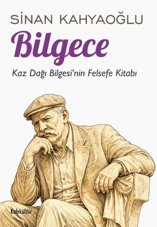Bilgece - Kaz Dağı Bilgesi'nin Felsefe Kitabı | Kafe Kültür Yayıncılık (İnce Kapak)