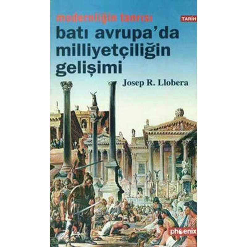 Modernliğin Tanrısı : Batı Avrupa'da Milliyetçiliğin Gelişimi | Phoenix