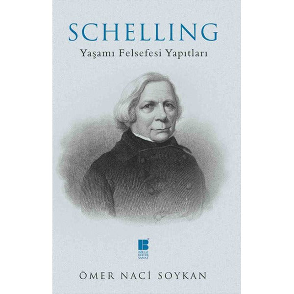 Schelling - Yaşamı Felsefesi Yapıtları | Bilge Kültür Sanat - Felsefe Dizisi (İnce Kapak)