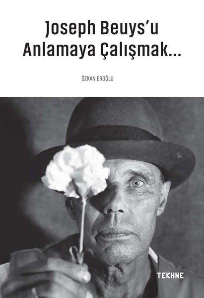 Joseph Beuys'u Anlamaya Çalışmak | Tekhne Yayınları (İnce Kapak)  - Resim 1