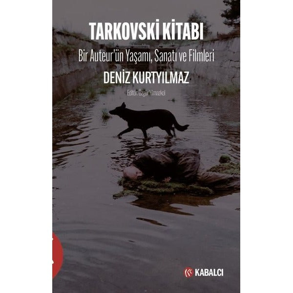 Tarkovski Kitabı - Bir Auteur'ün Yaşamı Sanatı ve Filmleri | Kabalcı Yayınevi