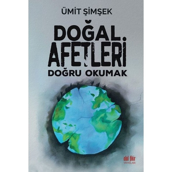 Doğal Afetleri Doğru Okumak | Akıl Fikir Yayınları (İnce Kapak)