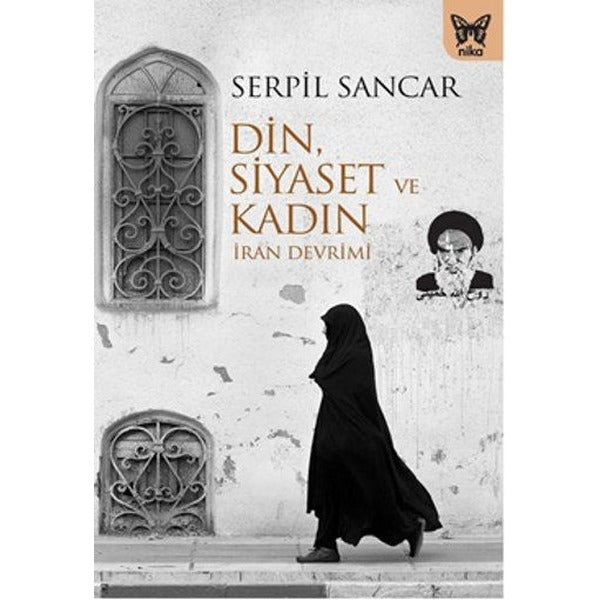 Din Siyaset ve Kadın-İran Devrimi | Nika Yayınevi