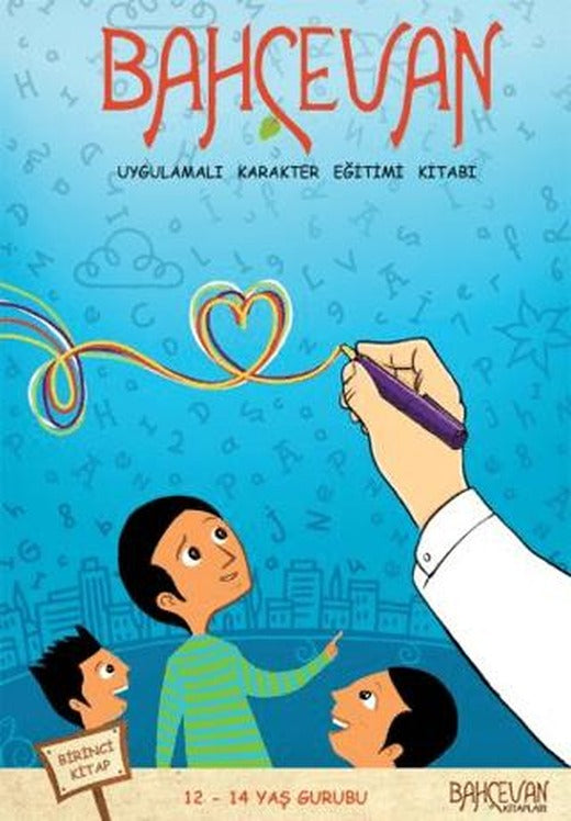 Bahçevan Uygulamalı Karakter Eğitimi Kitabı 1. Kitap (12 - 14 Yaş Grubu) | Bahçevan Kitapları - Erkam (Ciltsiz)