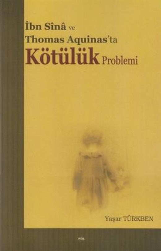 İbn Sina ve Thomas Aquinas’ta Kötülük Problemi | Elis Yayınları (Ciltsiz)