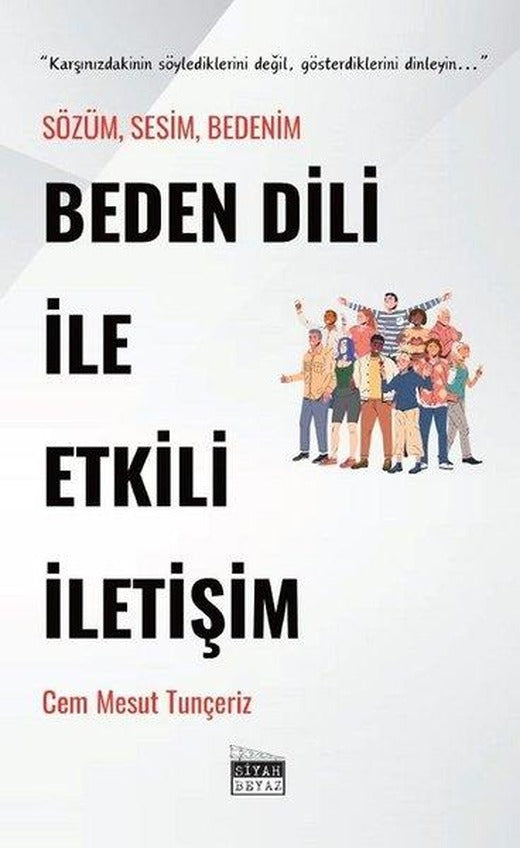 Beden Dili İle Etkili İletişim - Sözüm Sesim Bedenim | Siyah Beyaz (İnce Kapak)