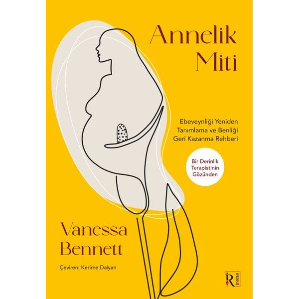 Annelik Miti - Ebeveynliği Yeniden Tanımlama ve Benliği Geri Kazanma Rehberi | İrene Kitap (İnce Kapak)