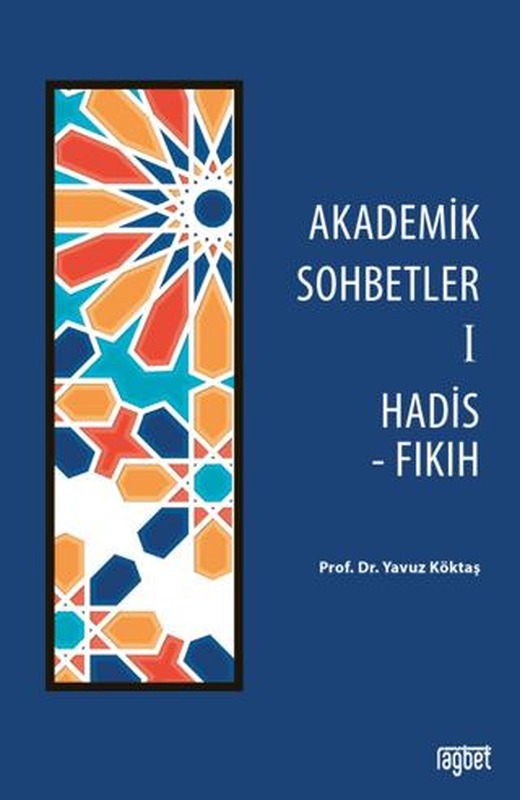 Akademik Sohbetler 1 Hadis - Fıkıh | Rağbet Yayınları (Ciltsiz)