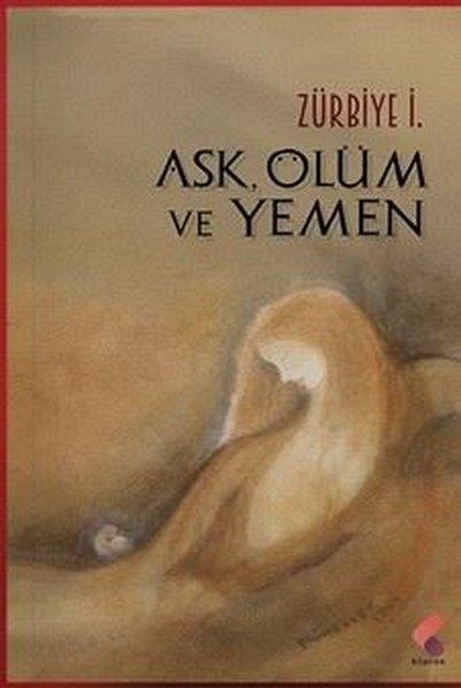Aşk, Ölüm ve Yemen | Klaros Yayınları (İnce Kapak)
