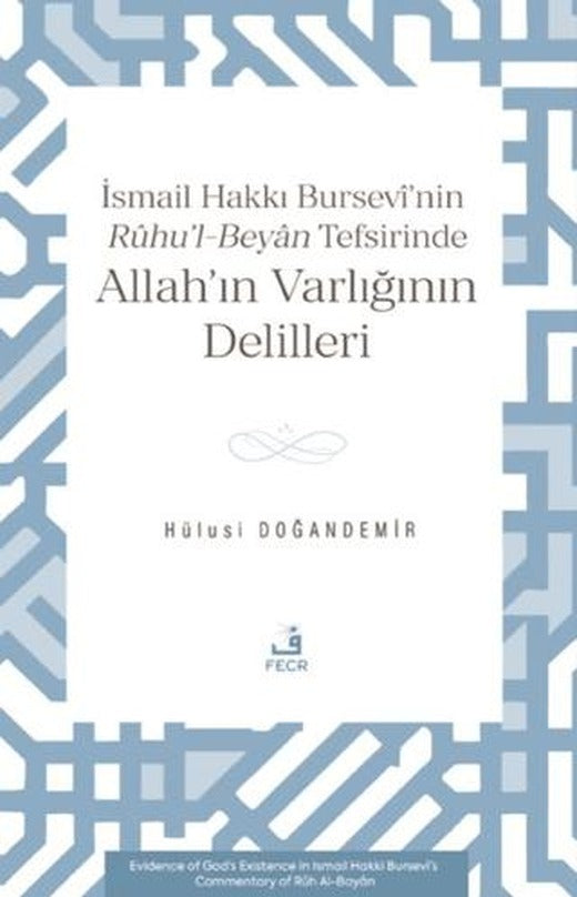 İsmâil Hakkı Bursevî’nin Rûhu’l-Beyân Tefsirinde Allah’ın Varlığının Delilleri