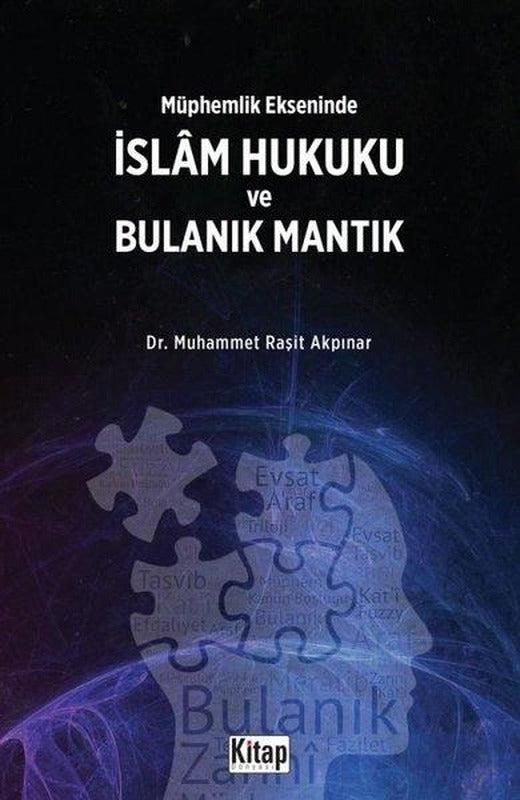 İslam Hukuku ve Bulanık Mantık - Müphemlik Ekseninde | Kitap Dünyası (İnce Kapak)