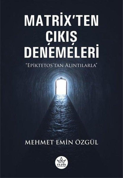 Matrix'ten Çıkış Denemeleri - Epiktetos'tan Alıntılarla | Elpis Yayınları (İnce Kapak)
