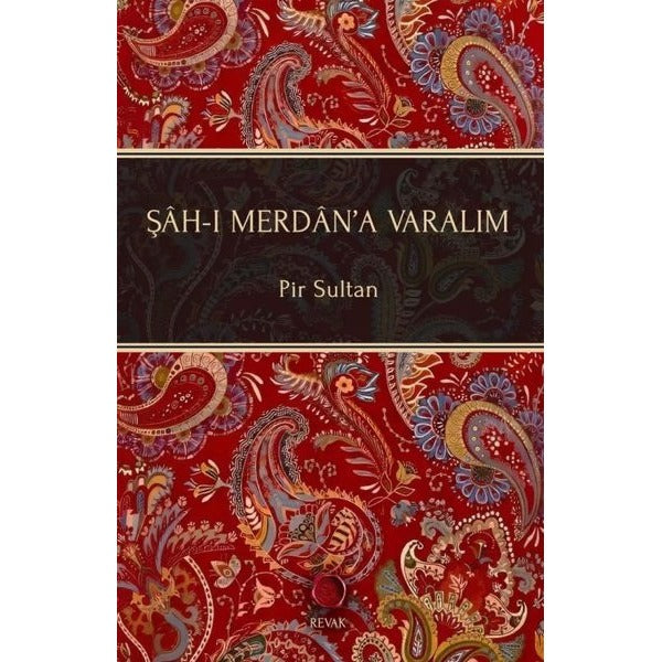 Şah-ı Merdan'a Varalım | Revak Kitabevi (İnce Kapak)