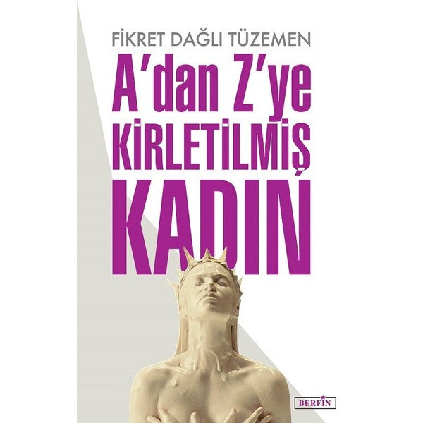 A'dan Z'ye Kirletilmiş Kadın | Berfin Yayınları