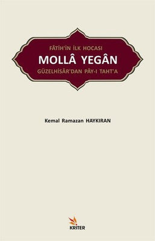 Fatih'in İlk Hocası Molla Yegan | Kriter
