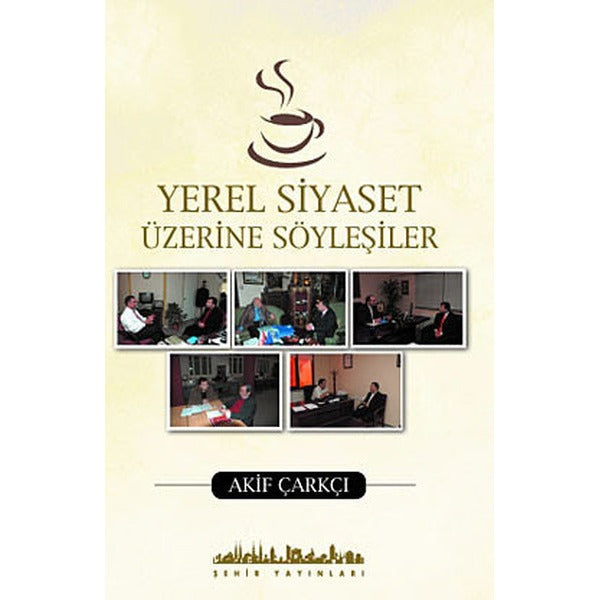 Yerel Siyaset Üzerine Söyleşiler