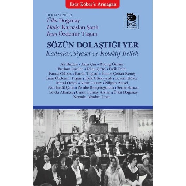Sözün Dolaştığı Yer - Kadınlar Siyaset ve Kolektif Bellek | İmge Kitabevi (İnce Kapak)