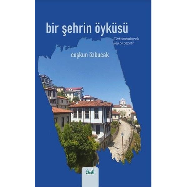 Bir Şehrin Öyküsü - Ordu Hatılarında Kısa Bir Gezinti | İzan Yayıncılık (İnce Kapak)