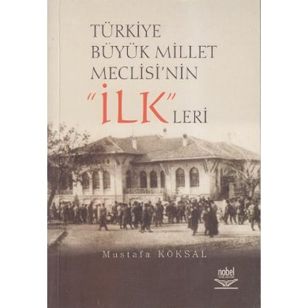 Türkiye Büyük Millet Meclisi'nin 'İlk'leri | Nobel Akademik Yayıncılık