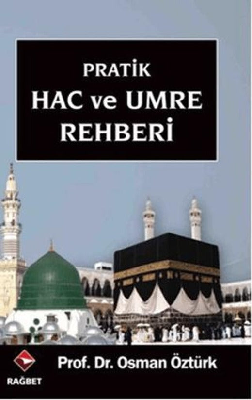 Pratik Hac ve Umre Rehberi | Rağbet Yayınları (Ciltsiz)