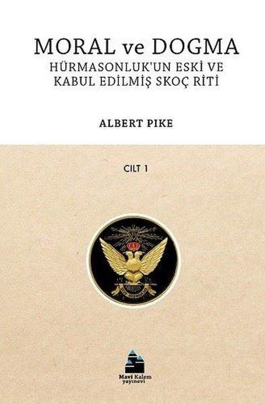 Moral ve Dogma Cilt 1 - Hürmasonluk'un Eski ve Kabul Edilmiş Skoç Riti | Mavi Kalem Yayınevi (İnce Kapak)