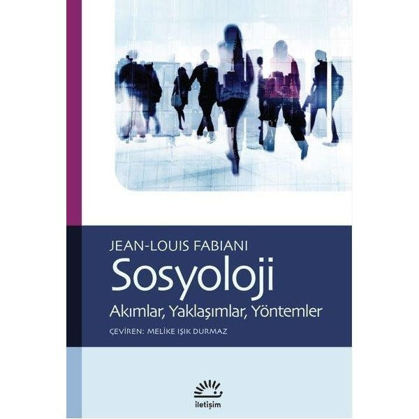 Sosyoloji - Akımlar Yaklaşımlar Yöntemler | İletişim Yayınları (İnce Kapak)